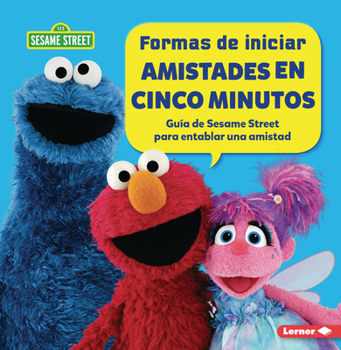 Paperback Formas de Iniciar Amistades En Cinco Minutos (Five-Minute Friendship Starters): Guía de Sesame Street (R) Para Entablar Una Amistad (a Sesame Street ( [Spanish] Book