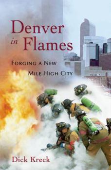 Paperback Denver in Flames: Forging a New Mile High City Book