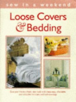 Paperback Loose Covers and Bedding: Give Your Home a Fresh, New Look with These Easy, Affordable and Attractive Furniture and Bed Coverings (Sew in a weekend) Book