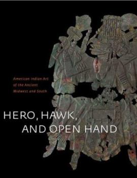 Paperback Hero, Hawk, and Open Hand: American Indian Art of the Ancient Midwest and South Book