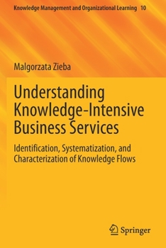 Paperback Understanding Knowledge-Intensive Business Services: Identification, Systematization, and Characterization of Knowledge Flows Book