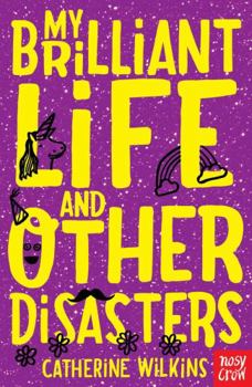 My Brilliant Life and Other Disasters - Book #2 of the My Best Friend