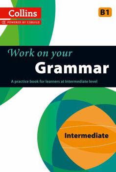 Paperback Work on Your Grammar: A Practice Book for Learners at Intermediate Level Book