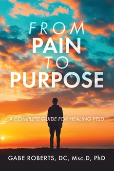 Paperback From Pain to Purpose: A Complete Guide for Healing PTSD Book