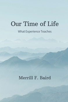 Paperback Our Time of Life: What Experience Teaches Book