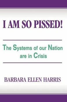 I Am So Pissed!: The Systems of our Nation are in Crisis