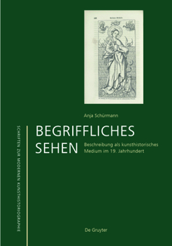 Hardcover Begriffliches Sehen: Beschreibung ALS Kunsthistorisches Medium Im 19. Jahrhundert [German] Book
