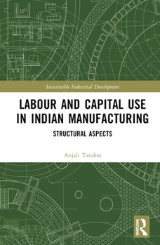 Hardcover Labour and Capital Use in Indian Manufacturing: Structural Aspects Book