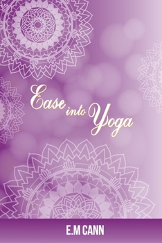 Paperback Ease into Yoga: An entry into Yoga Book