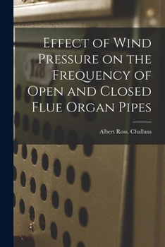 Paperback Effect of Wind Pressure on the Frequency of Open and Closed Flue Organ Pipes Book