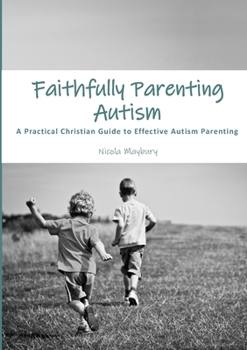 Paperback Faithfully Parenting Autism Book