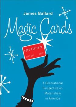 Paperback Magic Cards: A Generational Perspective on Materialism in America Book
