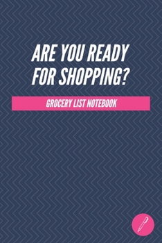 Paperback "ARE YOU READY FOR SHOPPING?" - Grocery List Notebook - (100 Pages, Daily Shopping Notebook, Perfect For a Gift, Shopping Organizer Notebook, Grocery Book