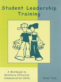 Paperback Student Leadership Training: A Workbook to Reinforce Effective Communication Skills Book