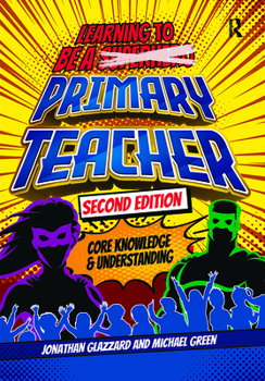 Hardcover Learning to be a Primary Teacher: Core Knowledge and Understanding Book