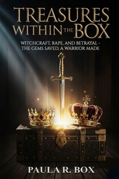 Paperback Treasures Within the Box: Witchcraft, Rape and Betrayal - The Gems Saved a Warrior Made Book