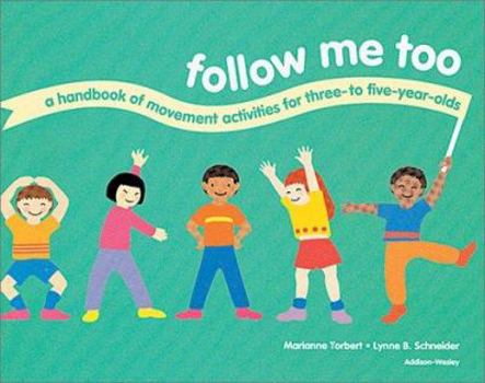 Paperback Follow Me Too: A Handbook of Movement Activities for Three- To Five-Year-Olds Book