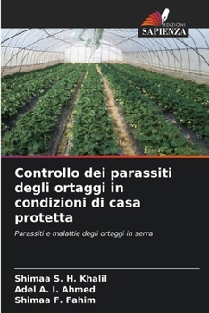 Controllo dei parassiti degli ortaggi in condizioni di casa protetta (Italian Edition)