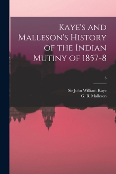 Paperback Kaye's and Malleson's History of the Indian Mutiny of 1857-8; 5 Book