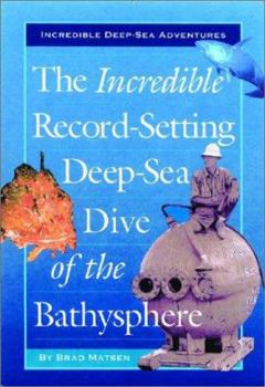 Library Binding The Incredible Record-Setting Deep-Sea Dive of the Bathysphere Book