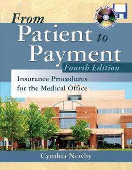 Paperback From Patient to Payment: Insurance Procedures for the Medical Office with CD-ROM & Student Data Disk [With CDROM] Book