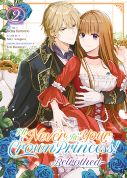 Paperback I'll Never Be Your Crown Princess! - Betrothed (Manga) Vol. 2 Book