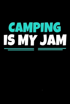 Camping Is My Jam: Camping Journal Gift | 120 Blank Lined Page