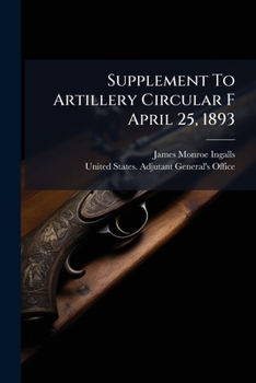 Paperback Supplement To Artillery Circular F April 25, 1893 Book