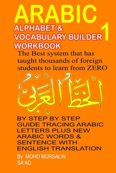 Paperback Arabic Alphabets & Vocabulary Builder 1: The best system that has taught thousand of foreign students from zero, step by step guide tracing Arabic let Book
