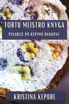 Paperback Tort&#371; Meistro Knyga: Pasaulis Po Kepimo Rankove [Lithuanian] Book