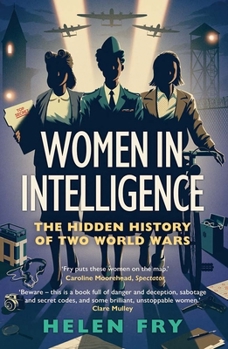 Paperback Women in Intelligence: The Hidden History of Two World Wars Book