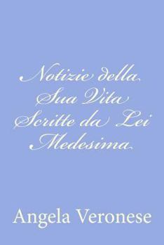 Paperback Notizie della Sua Vita Scritte da Lei Medesima [Italian] Book