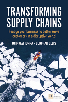 Paperback Transforming Supply Chains: Realign Your Business to Better Serve Customers in a Disruptive World Book