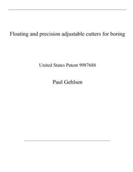 Paperback Floating and precision adjustable cutters for boring: United States Patent 9987688 Book