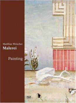 Hardcover Matthias Weischer: Malerei: Painting, Catalogue Raisonné Book