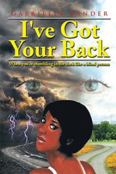 Paperback I've Got Your Back: When You're Stumbling in the Dark Like a Blind Person Book