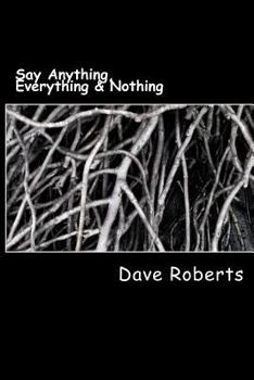 Paperback Say Anything, Everything & Nothing Book