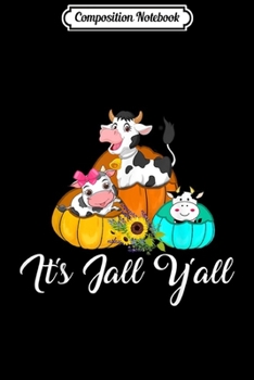 Composition Notebook: It's Fall Y'all Family Cow Pumpkin Spice Fall Autumn  Journal/Notebook Blank Lined Ruled 6x9 100 Pages