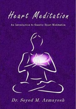Paperback Heart Meditation: An Introduction to Gnostic Heart Meditation Book