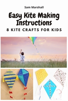 Paperback Easy Kite Making Instructions: 8 Kite Crafts for Kids Book