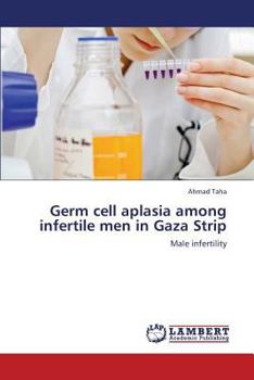 Paperback Germ Cell Aplasia Among Infertile Men in Gaza Strip Book