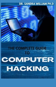 Paperback The Complete Guide to Computer Hacking: All What You Needs To Learn To Be An Amazing Hacker Book