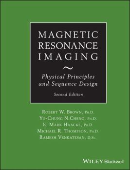 Hardcover Magnetic Resonance Imaging: Physical Principles and Sequence Design Book