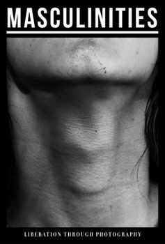 New Masculinities : Photography and Film from the 1960s to Now