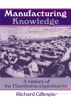 Paperback Manufacturing Knowledge: A History of the Hawthorne Experiments Book