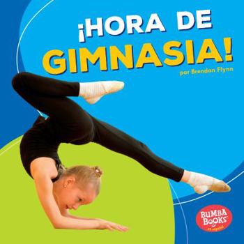 Library Binding ¡Hora de Gimnasia! (Gymnastics Time!) [Spanish] Book