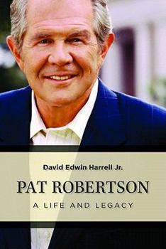 Hardcover Pat Robertson: A Life and Legacy Book