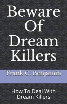 Paperback Beware Of Dream Killers: How To Deal With Dream Killers Book