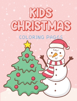 Kids Christmas Coloring Pages: Children Xmas Travel Cute Coloring Picture Book Winter Theme (Christmas Coloring Book For Kids)