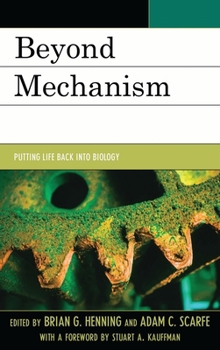 Paperback Beyond Mechanism: Putting Life Back Into Biology Book